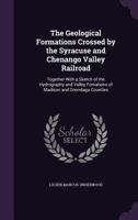 The Geological Formations Crossed By The Syracuse And Chenango Valley Railroad 1377958892 Book Cover