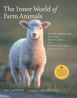The Inner World of Farm Animals: Their Amazing Intellectual, Emotional, and Social Capacities 1584797487 Book Cover