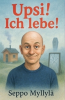 Upsi! Ich lebe! (German Edition) B0FB13NQGL Book Cover