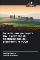 La relazione percepita tra le pratiche di fidelizzazione dei dipendenti e l'OCB (Italian Edition) 6206912698 Book Cover