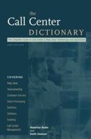 The Call Center Dictionary: The Complete Guide to Call Center and Help Desk Technology and Operations (Call Center Dictionary) 1578200431 Book Cover