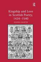 Kingship and Love in Scottish Poetry, 1424-1540 075466273X Book Cover