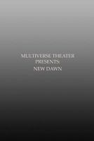 Multiverse Theater Presents: New Dawn 1794034358 Book Cover