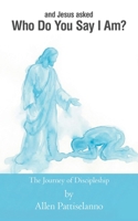 Who Do You Say I Am?: The Journey of Discipleship 1543785352 Book Cover