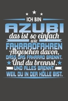 Ich Bin Azubi Das Ist So Einfach Wie Fahrradfahren. Abgesehen Davon, Dass Das Fahrrad brennt. Und Du Brennst. Und Alles Brennt. Weil Du In Der H�lle Bist.: Praktischer Wochenkalender f�r ein ganzes Ja 1089260687 Book Cover