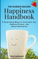 The Happiness Handbook: 5 Surprising Ways to Cultivate Joy, Reduce Stress, and Build Resistance B0DY5YQBTJ Book Cover