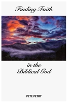 Finding Faith in the Biblical God 057881370X Book Cover