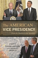 The American Vice Presidency: From Afterthought to Assistant President 144222889X Book Cover