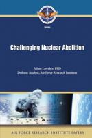 Challenging Nuclear Abolition 1478384875 Book Cover