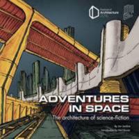 Adventures in Space: The Architecture of Science Fiction 1873190743 Book Cover