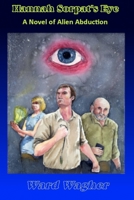 Hannah Sorpat's Eye: A Novel of Alien Abduction 1511621125 Book Cover