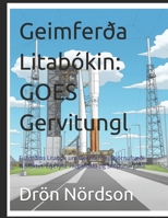 Geimferða Litabókin: GOES Gervitungl: Fullorðins Litabók um Geimferðir, Stjörnufræði & Slökun. List fyrir Hugleiðslu og Sköpunargáfu. B0G6D6MBQS Book Cover