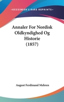 Annaler For Nordisk Oldkyndighed Og Historie (1857) 1160734569 Book Cover