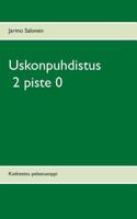 Uskonpuhdistus 2 piste 0: Kadotettu pelastusoppi 9524983028 Book Cover