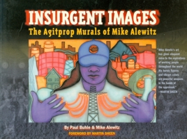 Insurgent Images: The Agitprop Murals of Mike Alewitz 1583670343 Book Cover