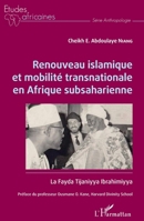 Renouveau islamique et mobilité transnationale en Afrique subsaharienne: La Fayda Tijaniyya Ibrahimiyya (Études Africaines) (French Edition) 2343231443 Book Cover