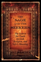 The Sage and the Seekers: The Search for Truth on God, Religion, and Life's Meaning 0982026404 Book Cover