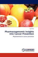 Pharmacogenomic Insights into Cancer Prevention: Phytochemicals in cancer prevention 365930400X Book Cover