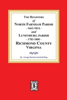 Registers of North Farnham Parish 1663-1814 and Lunenburg Parish 1783-1800 Richmond County Virginia 0893085804 Book Cover