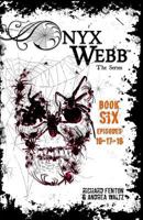 Onyx Webb: Book Six: Episodes 16, 17 & 18 1947814052 Book Cover