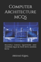 Computer Architecture MCQs: Multiple Choice Questions and Answers (Quiz & Tests with Answer Keys) 1073846350 Book Cover