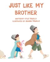 Just Like My Brother 1098059417 Book Cover