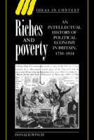 Riches and Poverty: An Intellectual History of Political Economy in Britain, 1750-1834 (Ideas in Context) 0521559200 Book Cover