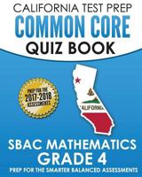 California Test Prep Common Core Quiz Book Sbac Mathematics Grade 4: Revision and Preparation for the Smarter Balanced Assessments 151733571X Book Cover