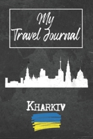 My Travel Journal Kharkiv: 6x9 Travel Notebook or Diary with prompts, Checklists and Bucketlists perfect gift for your Trip to Kharkiv (Ukraine) for every Traveler 1678920908 Book Cover
