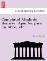 Cómpluto! Alcalá de Henares. Apuntes para un libro, etc. 1241745951 Book Cover