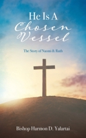 He Is A Chosen Vessel: The Story of Naomi & Ruth 1662831730 Book Cover
