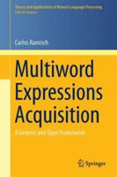 Multiword Expressions Acquisition: A Generic and Open Framework 3319357549 Book Cover