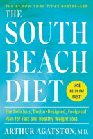 The South Beach Diet: The Delicious, Doctor-Designed, Foolproof Plan for Fast and Healthy Weight Loss 0593139682 Book Cover