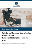 Wiederaufflammen bewaffneter Konflikte und Kindersoldatenphänomen in Ituri: Diagnosen von Fallstricken und mögliche Lösungen (German Edition) 6207628519 Book Cover