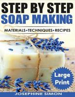 Ste by Step Soap Making ***Large Print Edition***: Material - Techniques - Recipes 197628872X Book Cover