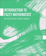 Introduction to Fuzzy Mathematics: With Applications to Global Problems 0443440972 Book Cover