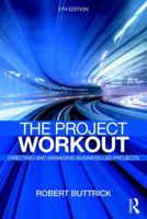The Project Workout: The Ultimate Guide to Directing and Managing Business-Led Projects 1138721441 Book Cover