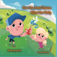 How Our Food Choices Affect Our Body B0F8YS8HGP Book Cover