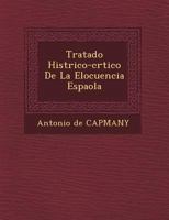 Tratado Hist Rico-Cr Tico de La Elocuencia Espa Ola 124948457X Book Cover