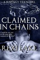 Claimed in Chains: A Just Say Yes Novel (Volume 3) 1722447958 Book Cover