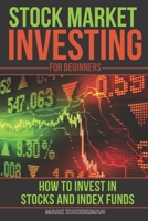 Stock Market Investing For Beginners: How To Invest In Stocks And Index Funds B0932G8JBS Book Cover