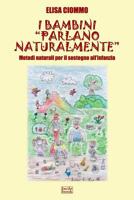 I bambini "parlano naturalmente" - Metodi naturali per il sostegno all'infanzia 1533540063 Book Cover