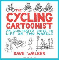 The Cycling Cartoonist: An Illustrated Guide to Life on Two Wheels 1472938895 Book Cover