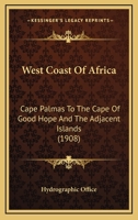 West Coast Of Africa: Cape Palmas To The Cape Of Good Hope And The Adjacent Islands 1175245313 Book Cover