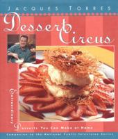Dessert Circus: Extraordinary Desserts You Can Make At Home (Pbs Series) 0688156541 Book Cover