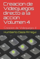 Creacion de Videojuegos directo a la accion Volumen 4: Creacion de Videojuegos 4 (Spanish Edition) B0857BHKKF Book Cover