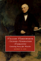 William Wordsworth, Second-Generation Romantic: Contesting Poetry After Waterloo 1108931235 Book Cover