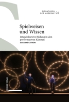 Spielweisen Und Wissen: Interdiskursive Bildung in Den Performativen Kunsten 3796551440 Book Cover