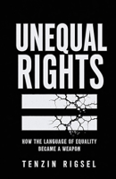 Unequal Rights: How the Language of Equality Became a Weapon B0H49F1CJC Book Cover