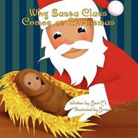 Why Santa Claus Comes at Christmas 1456009214 Book Cover